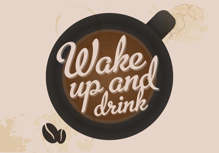 Wake Up and Drink Coffee Vector Wake Up and Drink Coffee Vector