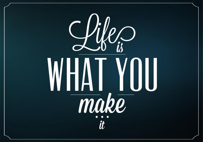Dark Life Is What You Make It Vector Background