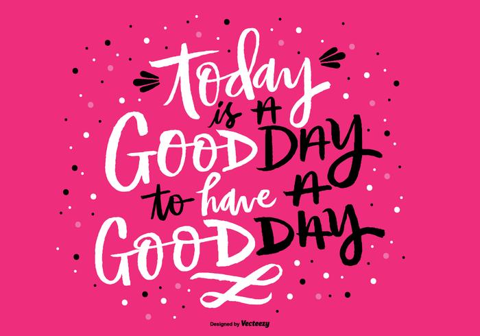 Today is a Good Day Hand Lettering Vector - Download Free ...