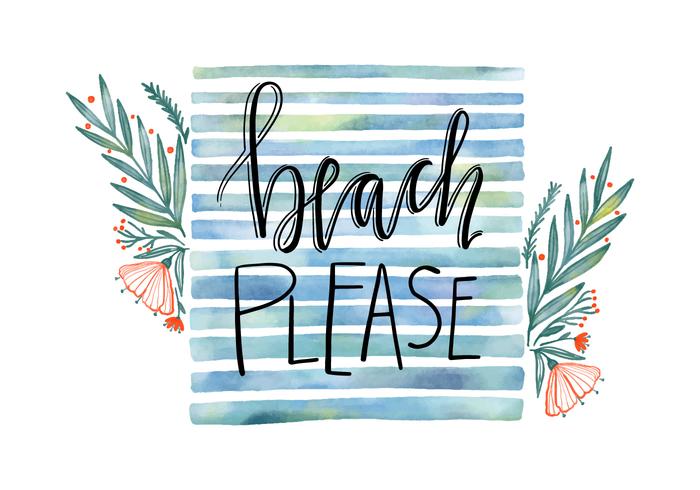 Beach Please Watercolor Quote With Leaves and Flowers Vector 