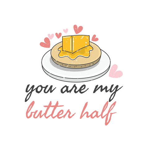 You are my butter half vector