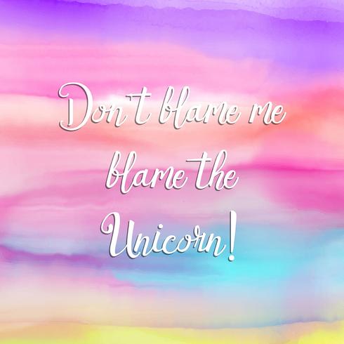 Unicorn funny quotation on a colourful watercolour background vector