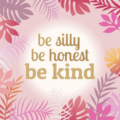 Feminism Quote. Be honest be silly be kind typography illustration vector