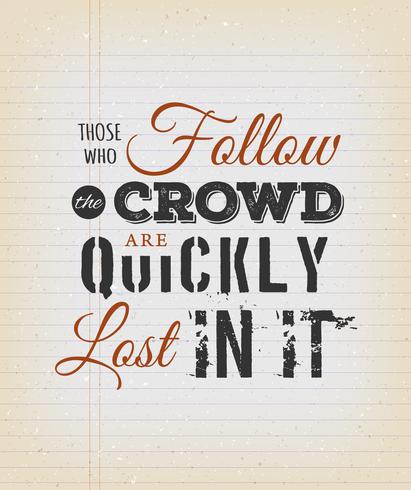 Those Who Follow The Crowd Are Quickly Lost In It Quote vector