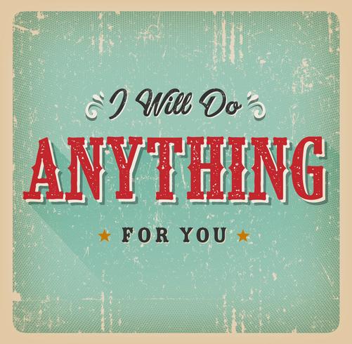 I Will Do Anything For You Card vector