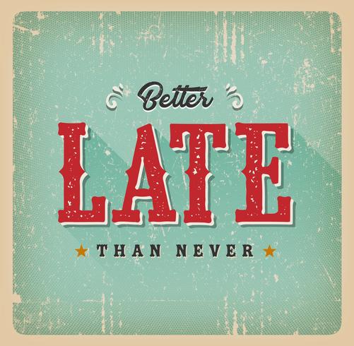 Better Late Than Never Vintage Card vector