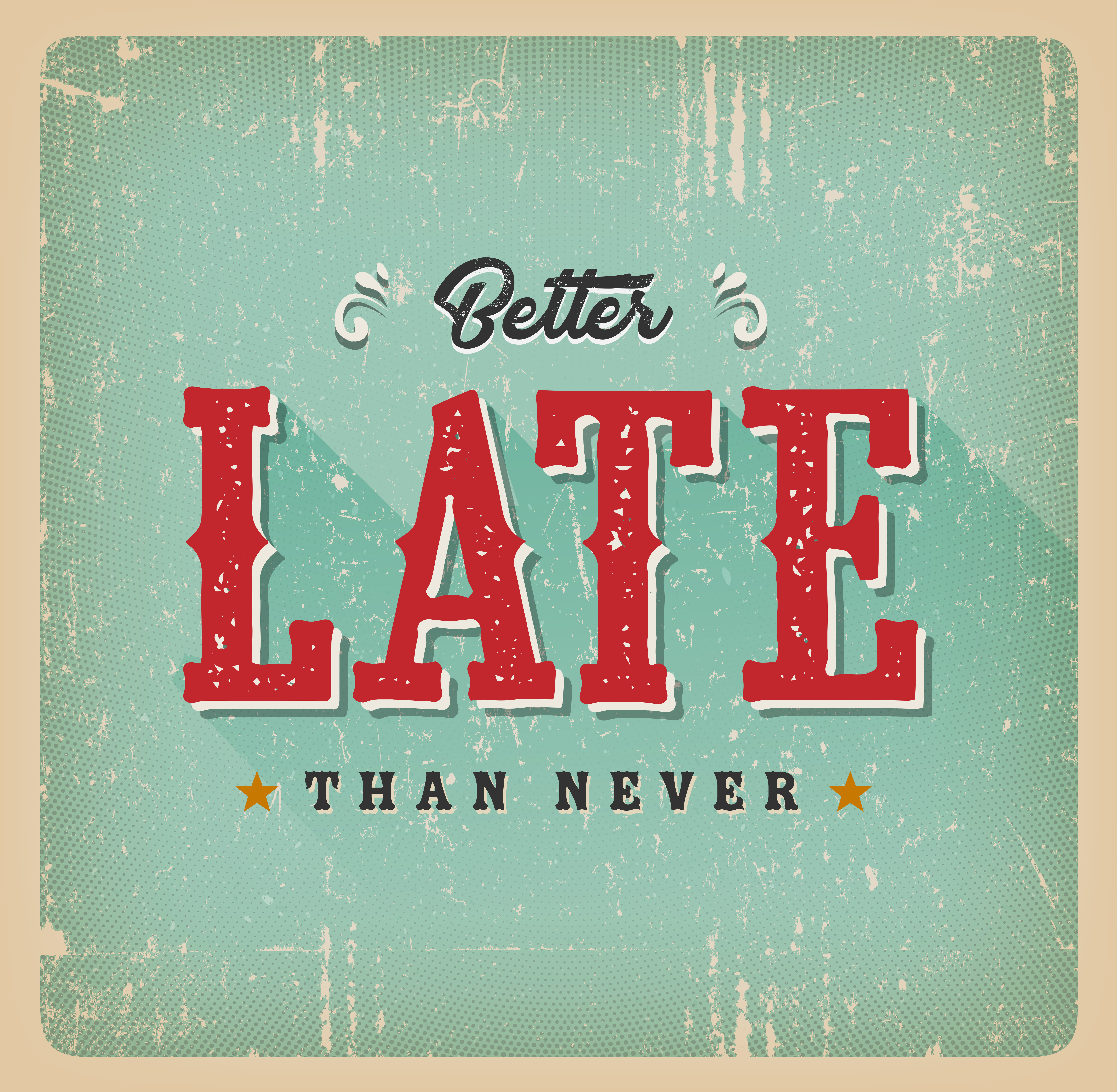 Better late then. Better late than never картинка. better late than never. lange better late than never. j.m. newsome better late than never.