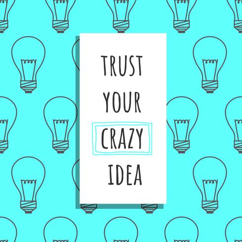 Trust Your Crazy Idea Vector