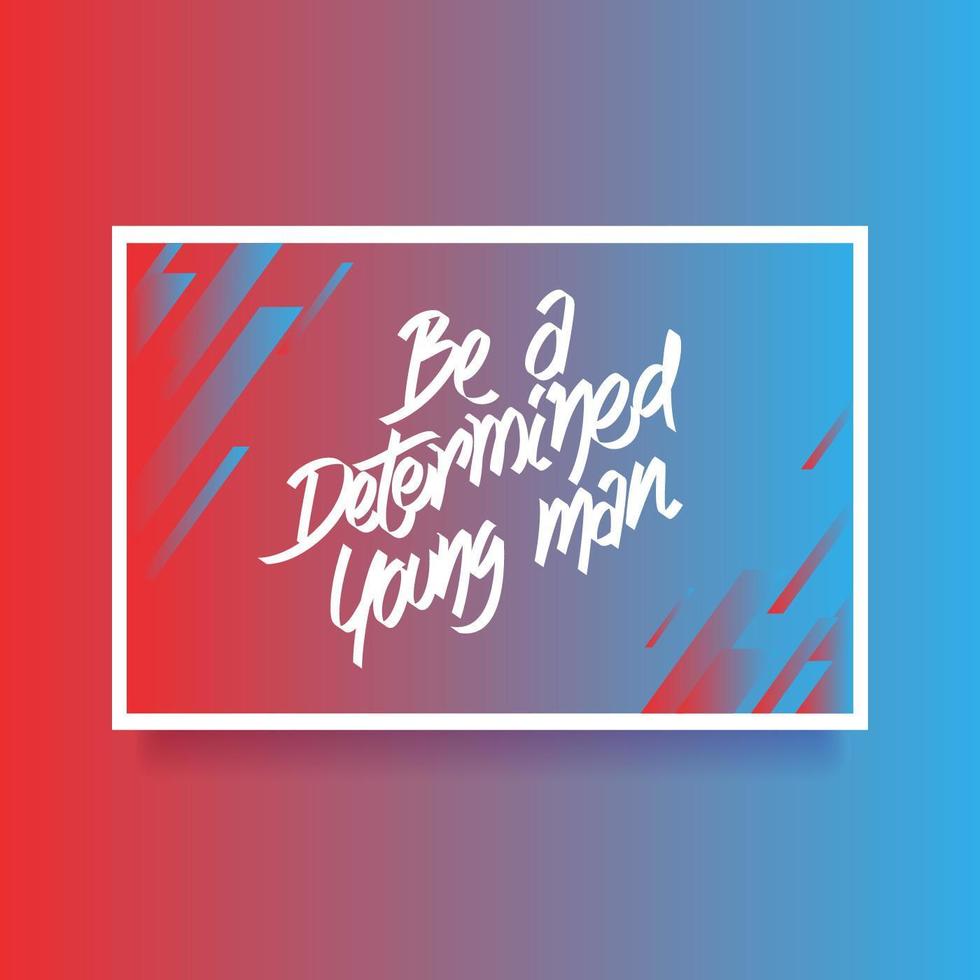 Hand Lettering Be A Determined Young Man Card Of Encouragement Vector