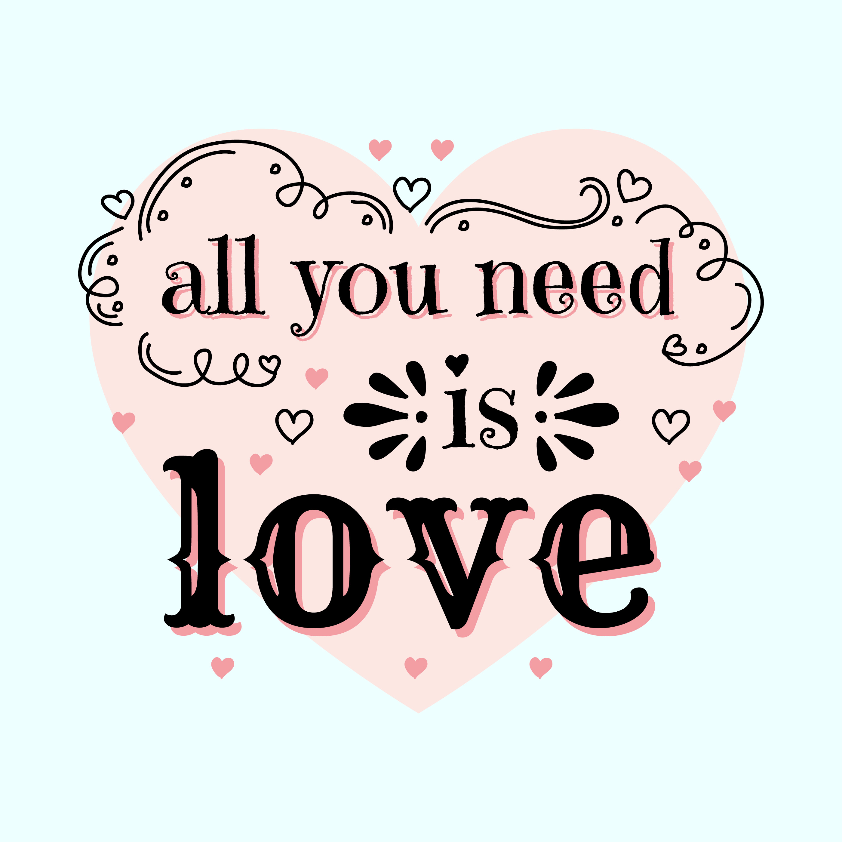 Hand drawn vintage print with “all you need is love” lettering and decorati...