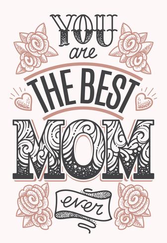 You are the Best Mom Ever Lettering  vector