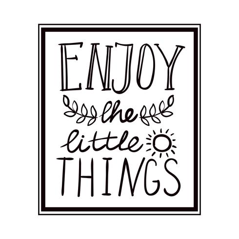 Enjoy the little things hand lettering. monochrome vector