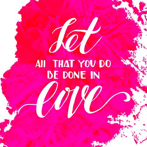 Let all that you do be done in love. vector