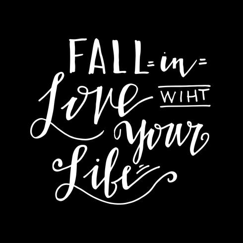 Fall in the love with your life vector