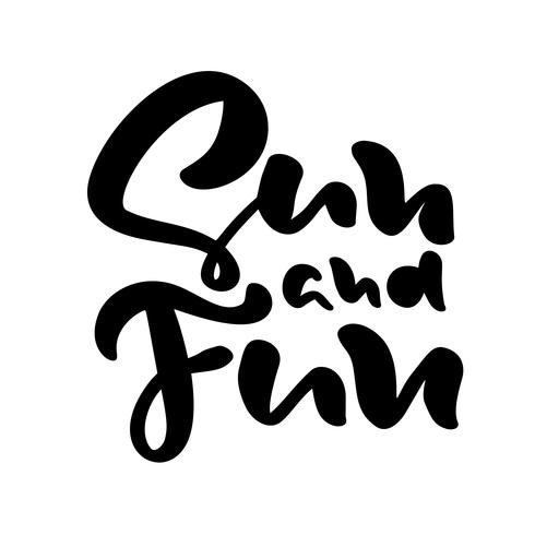 Calligraphy lettering phrase Summer Sun and Fun. Vector Hand Drawn Isolated text
