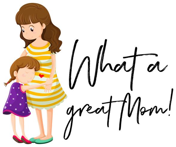 Mother and daughter with phrase what a great mom vector