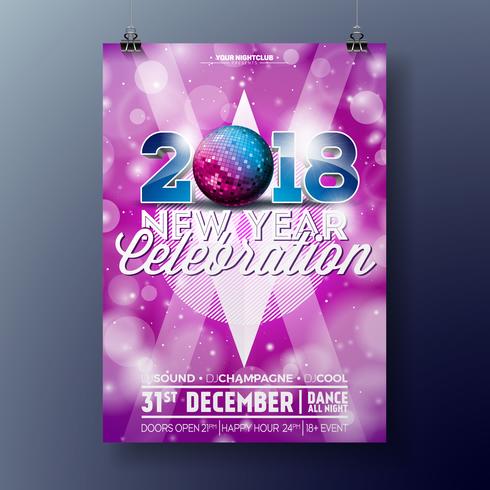 New Year Party Celebration Poster Template illustration with 3d 2018 Text and Disco Ball on Shiny Colorful Background. Vector EPS 10 design.