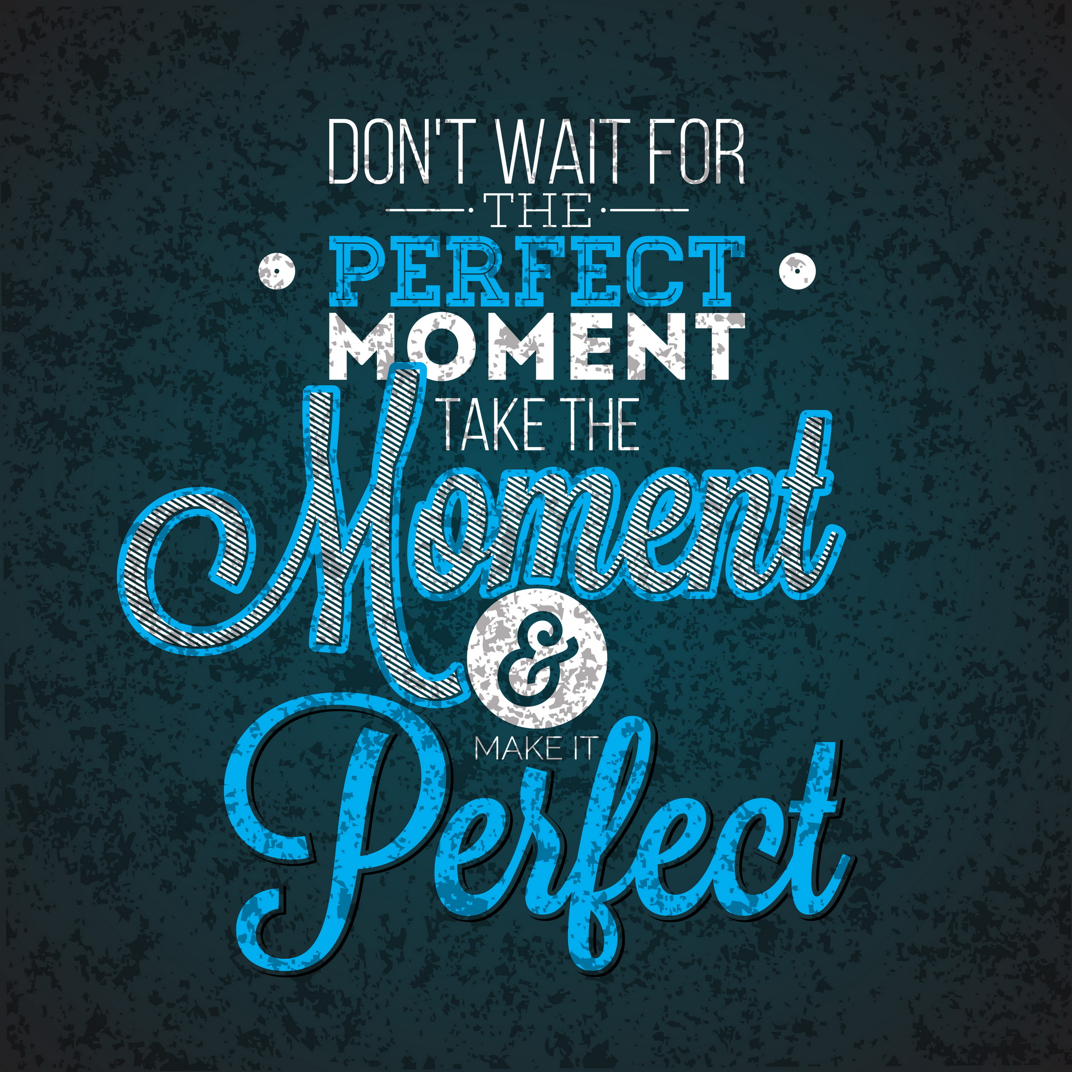 Don't wait for the perfect moment фото. Don't wait for a perfect moment take the moment and make it perfect. Take the moment and make it perfect. Seize the moment.