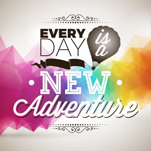 Every day is a new adventure inspiration quote on abstract color triange background vector