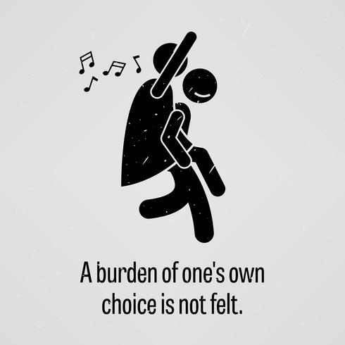 A Burden of One Own Choice is Not Felt. vector