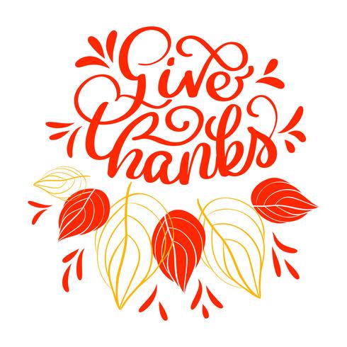 Hand drawn Give thanks typography text. Celebration quote for greeting card, postcard, event icon logo or badge. Vector vintage style autumn calligraphy. Red Lettering with red maple leaves