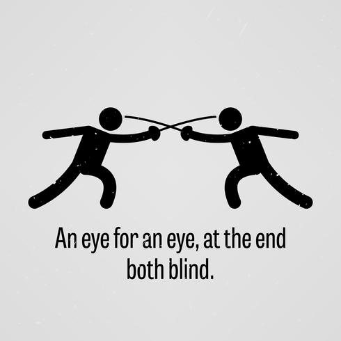 An eye for an eye, at the end both blind. vector