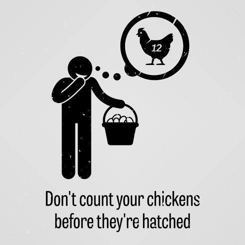 Do Not Count Your Chickens Before They are Hatched. vector