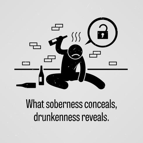 What Soberness Conceals, Drunkenness Reveals. vector