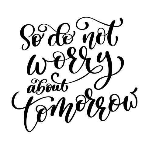 So do not worry about tomorrow quote text vector
