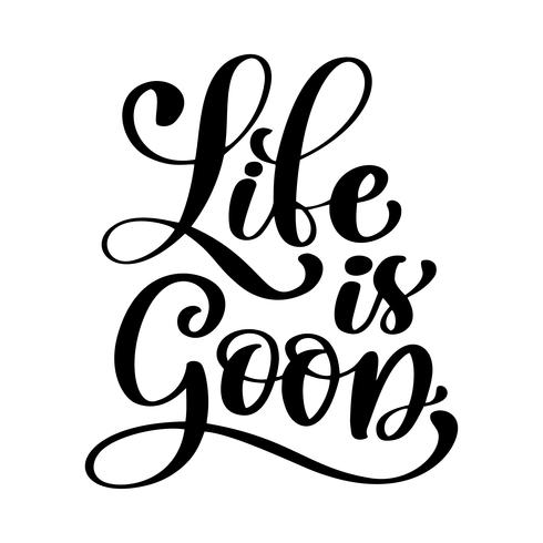 Hand drawn Life is good vector lettering