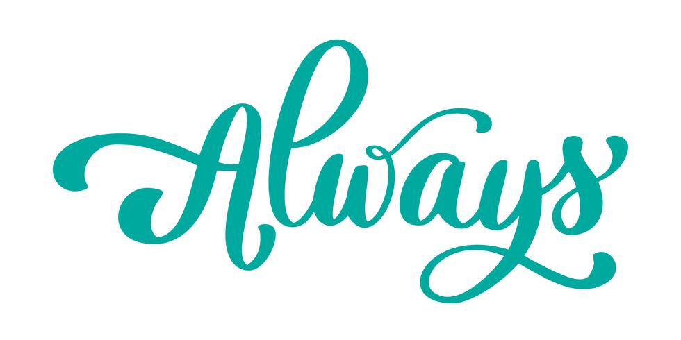 Always Hand drawn text vector