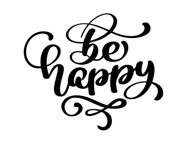 Hand drawn Be happy hand lettering. Handmade vector calligraphy