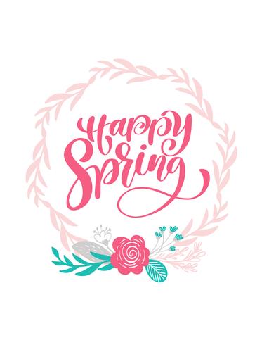 Hand drawn lettering Happy Spring in the round frame of flowers wreath, branches and leaves. scandinavian vector illustration. Design for wedding invitations, greeting cards