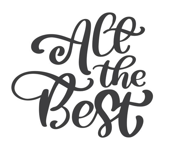 All the best text vector calligraphy lettering positive quote, design for posters, flyers, t-shirts, cards, invitations, stickers, banners. Hand painted brush pen modern isolated on a white background