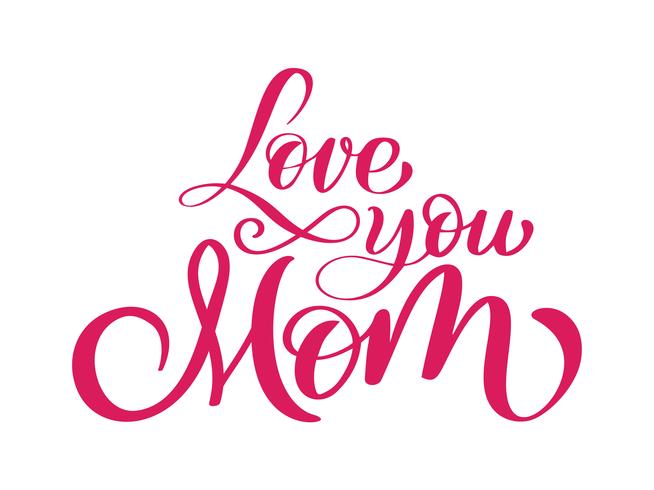 love you mom card. Hand drawn lettering design. vector