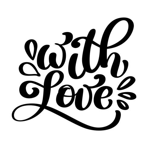 With love hand lettering. Handmade calligraphy Vintage vector text on white background. Hand lettering typography poster. For posters, greeting cards, tag, home decorations. Vector illustration