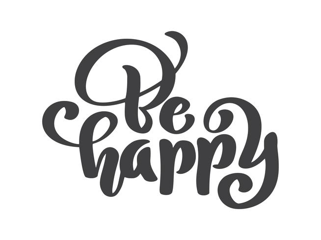 Hand drawn Be happy hand lettering. Handmade vector calligraphy