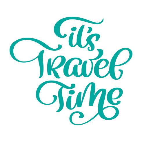 Calligraphic Writing It s Travel Time vector lettering design for posters, flyers, t-shirts, cards, invitations, stickers, banners. Hand painted brush pen modern text isolated on a white background