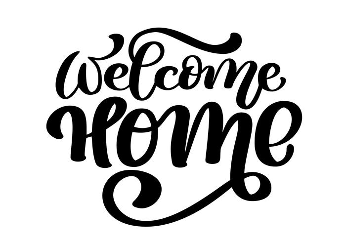 Welcome home card or poster. Hand drawn lettering vector