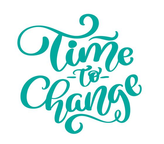 Vector el tiempo del texto del vintage para cambiar la frase dibujada mano de las letras. Ilustración de tinta Pincel de caligrafía moderna. Aislado sobre fondo blanco