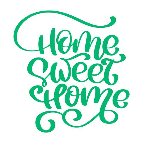 Cita caligráfica verde Inicio dulce hogar texto. Cartel de tipografía de letras de mano. Para carteles de inauguración, tarjetas de felicitación, adornos para el hogar. Ilustración vectorial vector