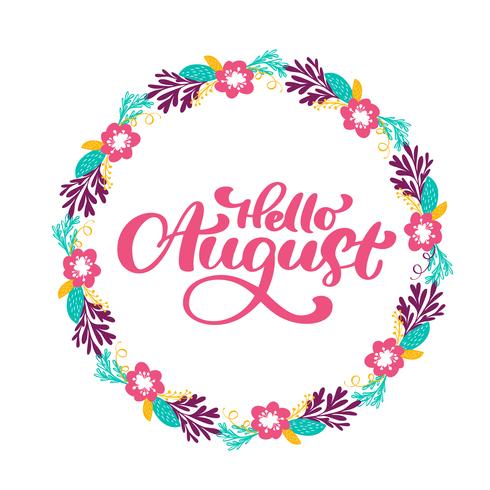 Hello August lettering print vector text and wreath with flower. Summer minimalistic illustration. Isolated calligraphy phrase on white background