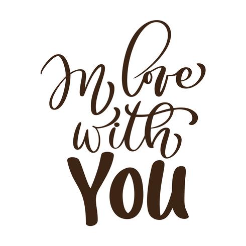 in love with you Vector Valentines Day text. Hand drawn letters, Romantic quote for design greeting cards, tattoo, holiday invitations, calligraphy text design templates, Isolated on white background