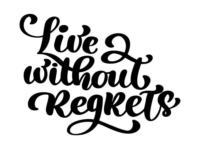 Vivre sans regrets, phrase inspirante. Texte de lettrage 