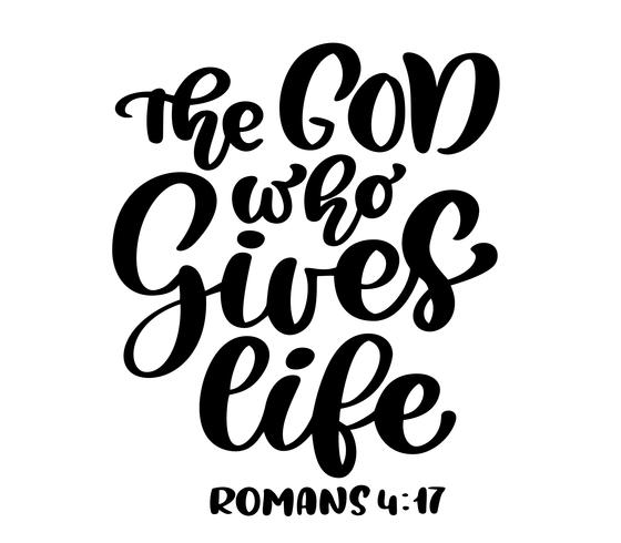 Hand lettering The God who Gives life, Romans 417. Biblical background. Text from the Bible New Testament. Christian verse, Vector illustration isolated on white background