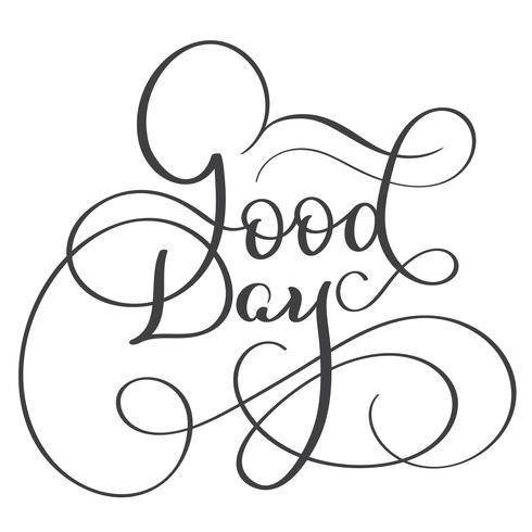 Good day text on white background. Hand drawn Calligraphy lettering Vector illustration EPS10