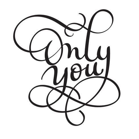 Only you words on white background. Hand drawn Calligraphy lettering Vector illustration EPS10