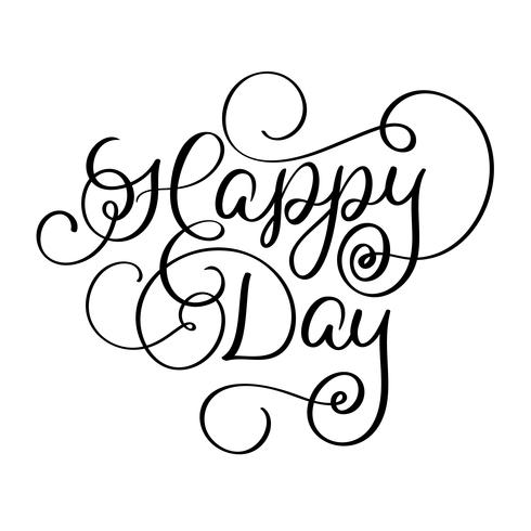 Happy Day vector vintage text. Calligraphy lettering illustration EPS10