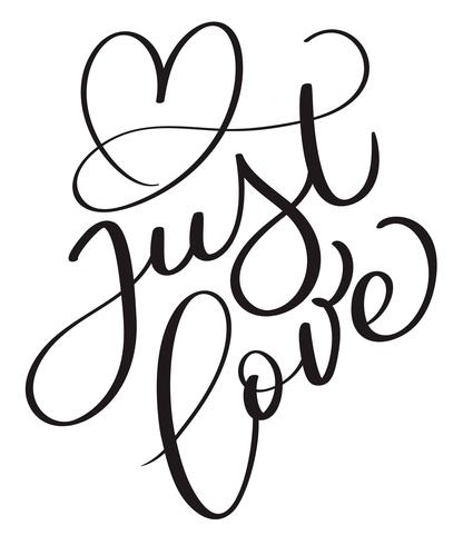 calligraphy just love text white love Just Hand on with heart drawn background.