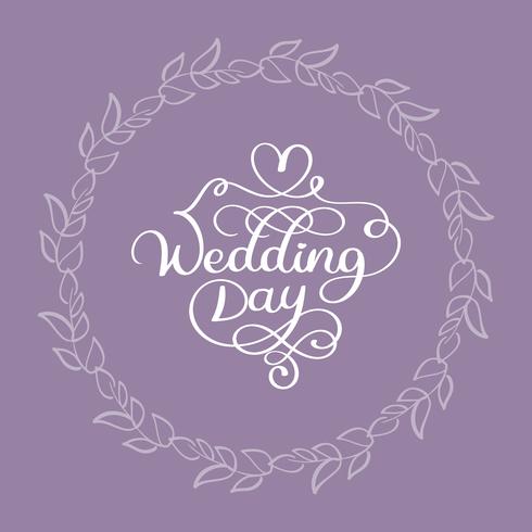 wedding day vector calligraphy white text on beige background with flourish round leaves frame. lettering illustration EPS10